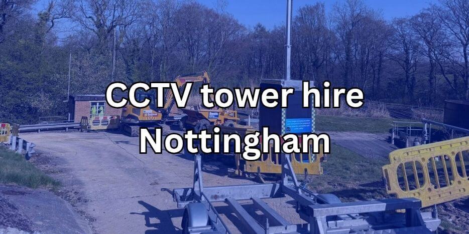 CCTV tower hire Nottingham